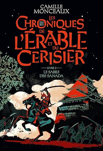 Les chroniques de l'érable et du cerisier – Livre 2. Le sabre des Sanada