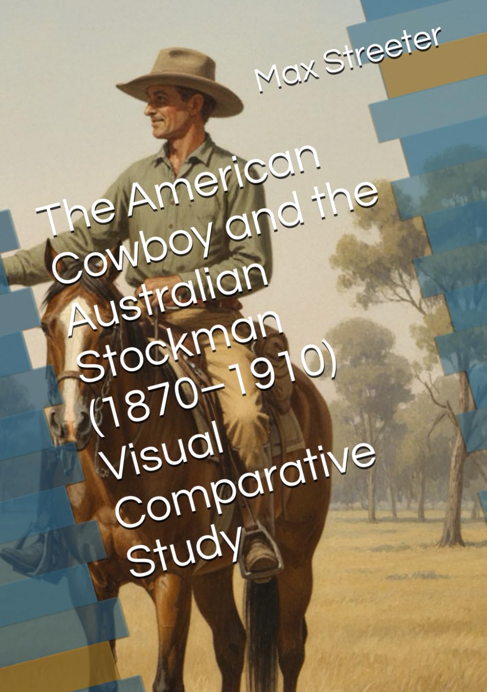 The American Cowboy and the Australian Stockman (1870–1910) Visual Comparative Study
