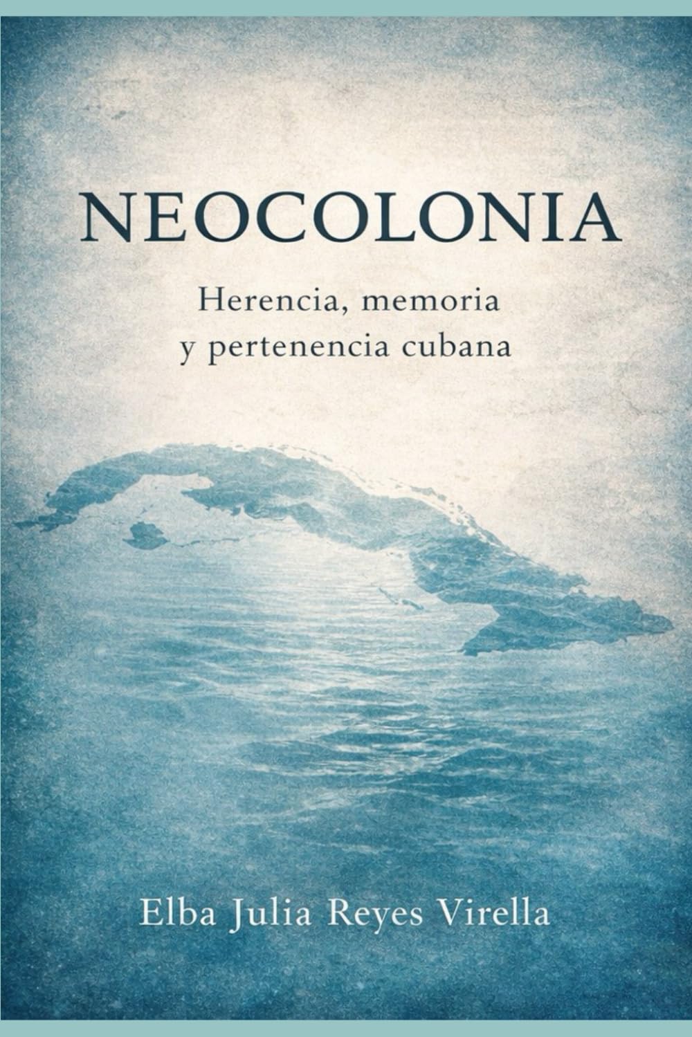 NEOCOLONIA: HERENCIA, MEMORIA Y PERTENENCIA CUBANA