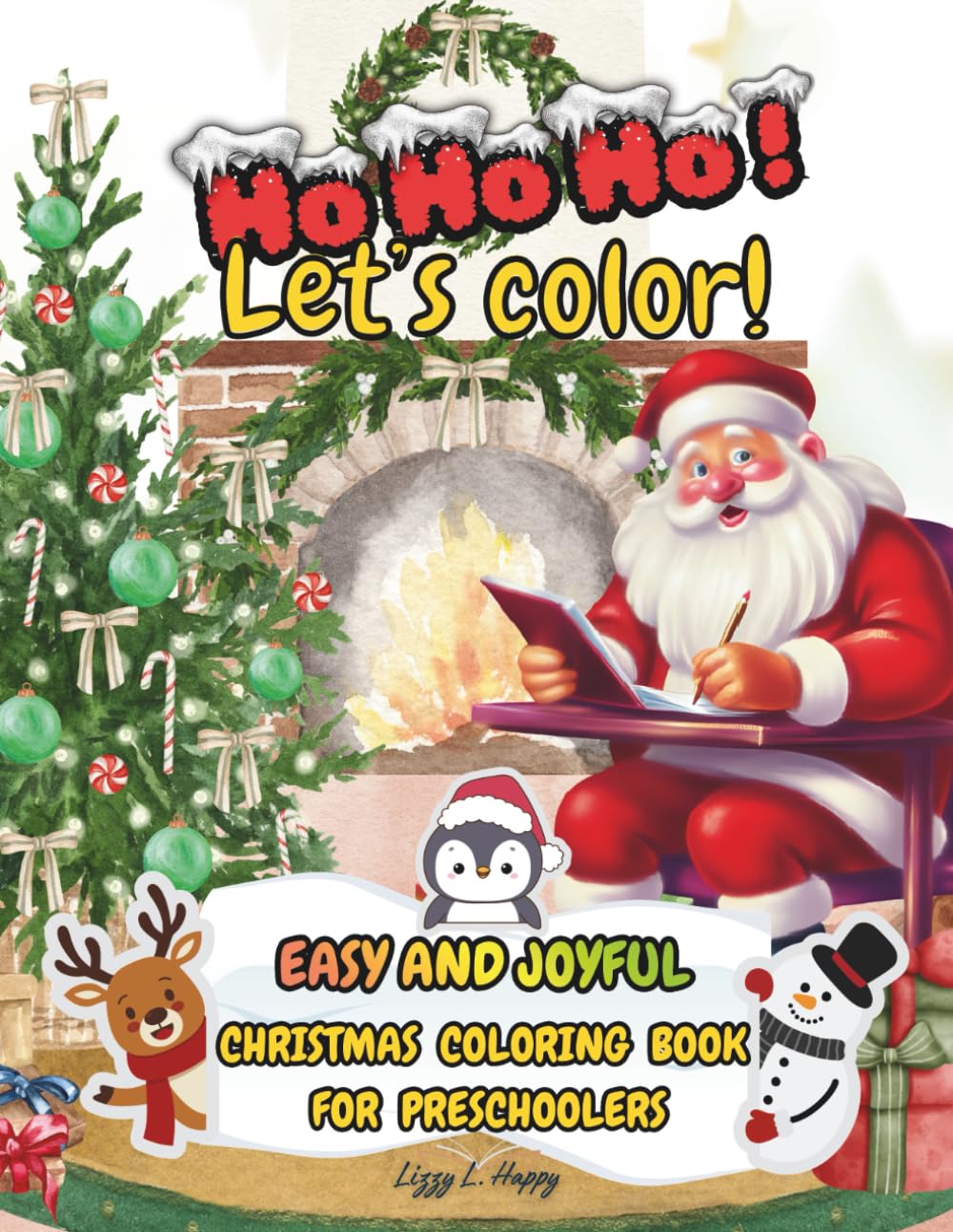 Ho Ho Ho! Let’s Color! Easy & Joyful Christmas Coloring Book for Preschoolers: 50+ Big Holiday Pages of Santa, Snowmen, Reindeer, Cute Animals & Festive Fun!