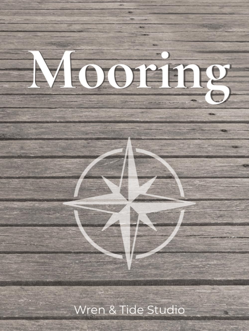 Mooring: Rustic Coffee Table Book | Weathered Dock Wood Hardcover with Lined Pages for Coastal Home Decor: Compass Rose | Dark Neutral Volume for Shelf Styling & Journaling | 340 Ruled | Cream Paper