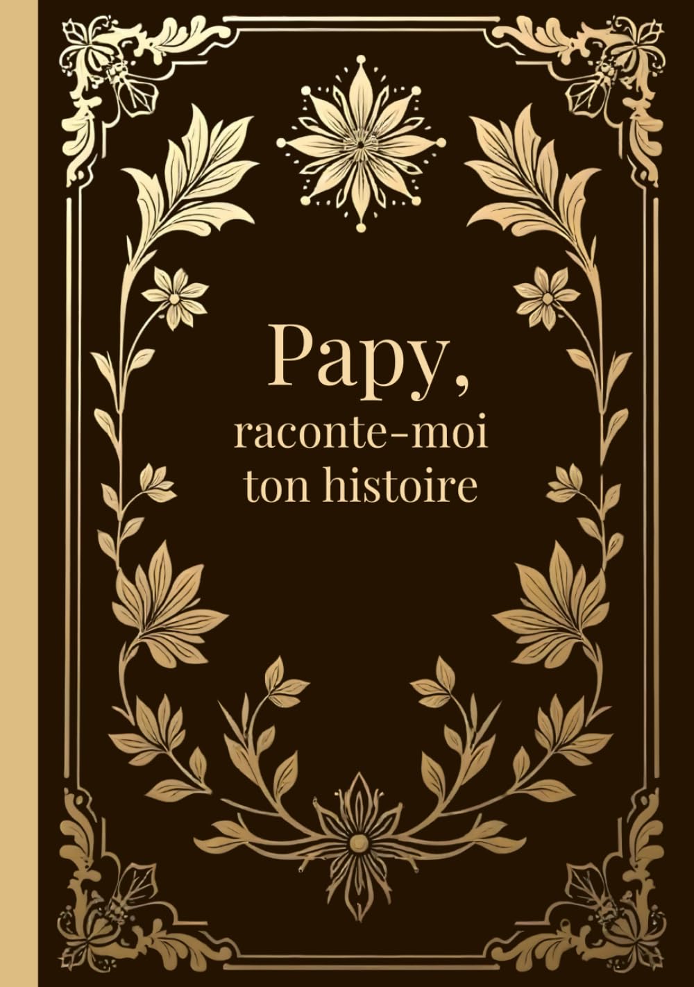 Papy, raconte-moi ton histoire: livre souvenir avec questions guidées à compléter et à transmettre à ses petits-enfants | Dis nous tout | cadeau ... pères, anniversaire, Noël | couverture dure