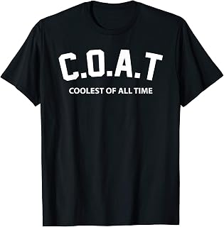 COAT Coolest of All Time Saying For Cool Guys Friend Family T-Shirt