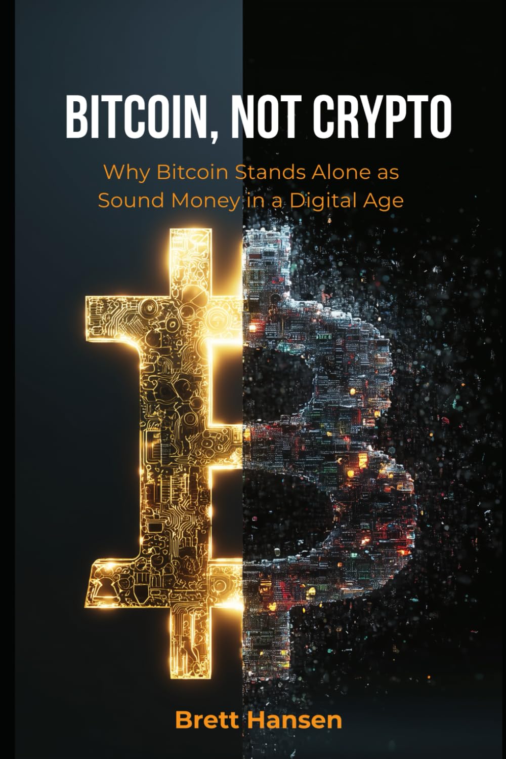 Bitcoin, Not Crypto: Why Bitcoin Stands Alone as Sound Money in a Digital Age