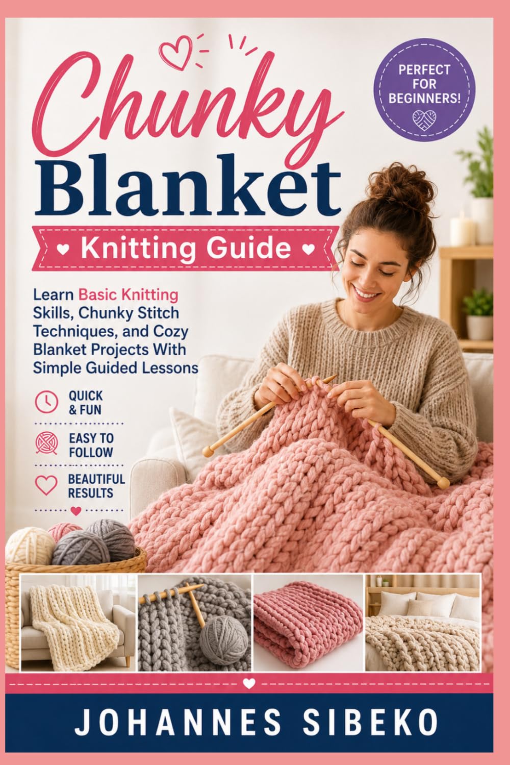 Chunky Blanket Knitting Guide: Learn Basic Knitting Skills, Chunky Stitch Techniques, and Cozy Blanket Projects With Simple Guided Lessons