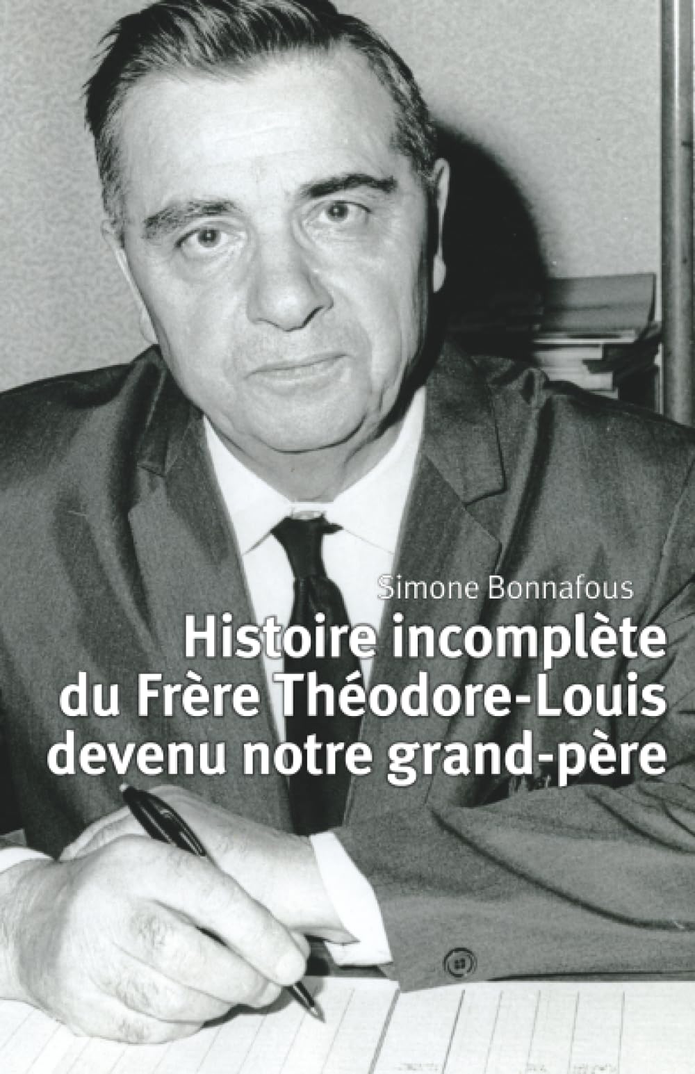 Histoire incomplète du Frère Théodore-Louis devenu notre grand-père