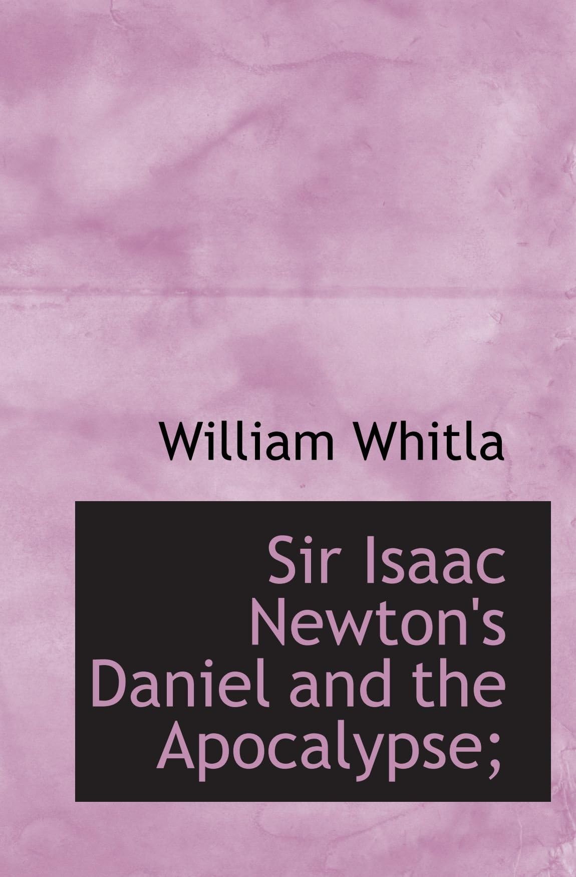 Sir Isaac Newton's Daniel and the Apocalypse;