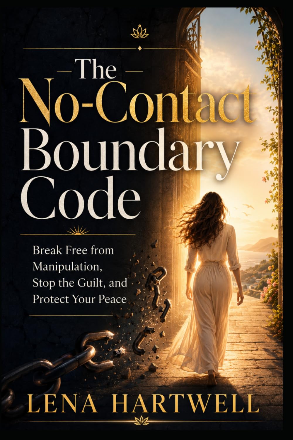 The No-Contact Boundary Code: Break Free from Narcissistic Abuse, Set Boundaries, and Protect Your Peace