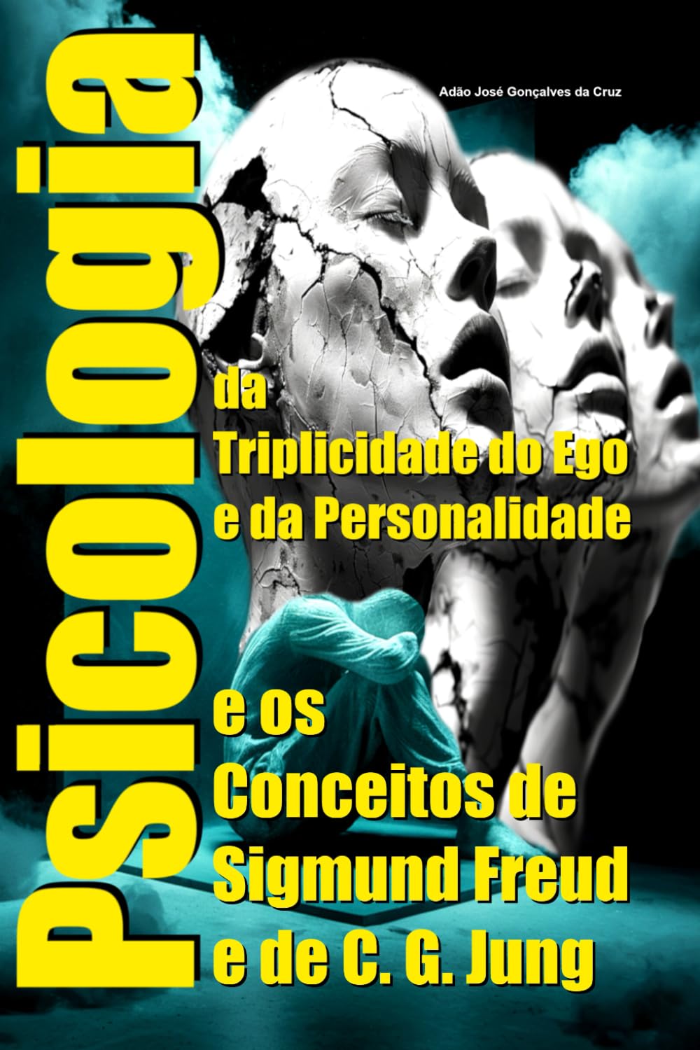 Psicologia da Triplicidade do Ego e da Personalidade e os Conceitos de Sigmund Freud e de C. G. Jung