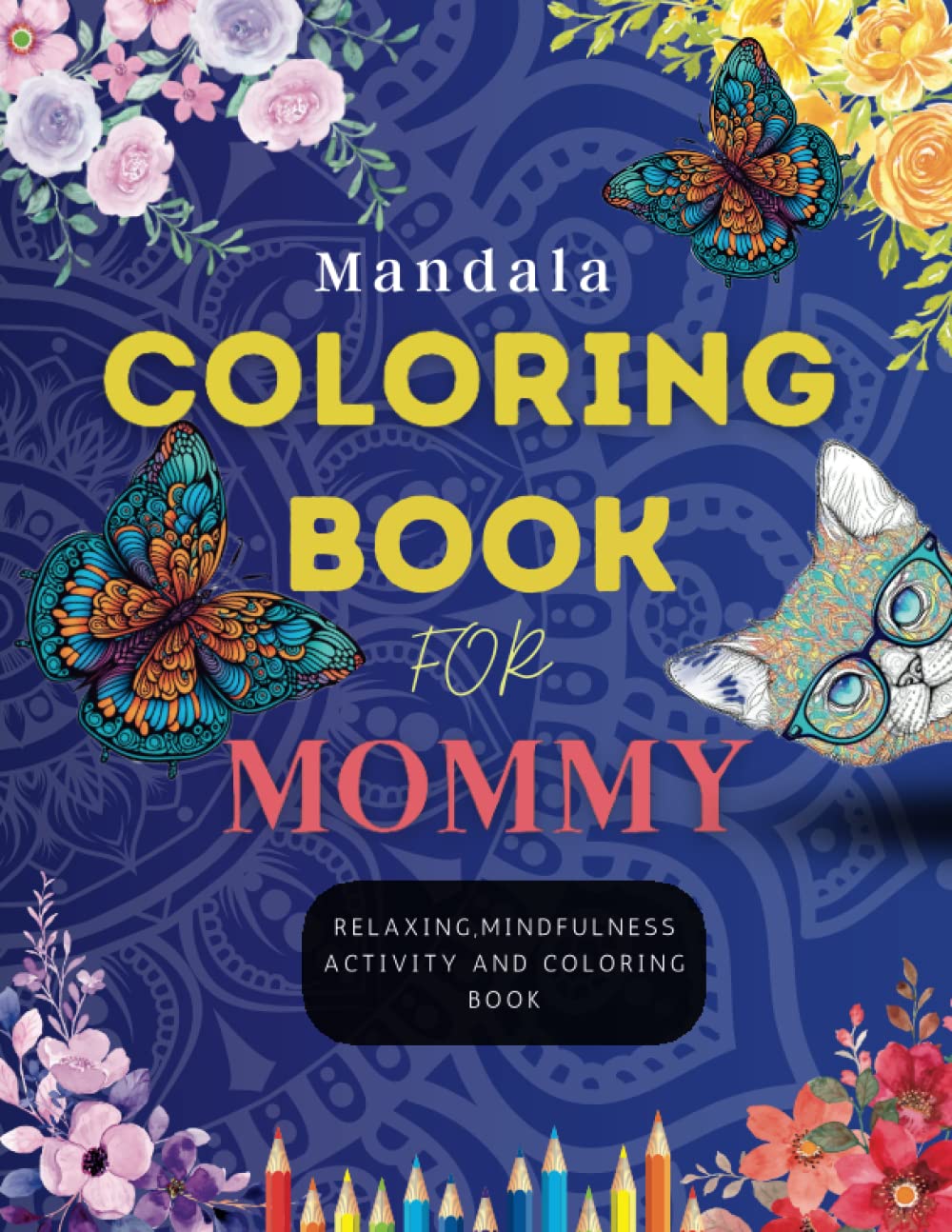 Mother's Day Gift: Mandala Coloring Book for Mommy: Relaxing Mindfulness Activity and Coloring Book