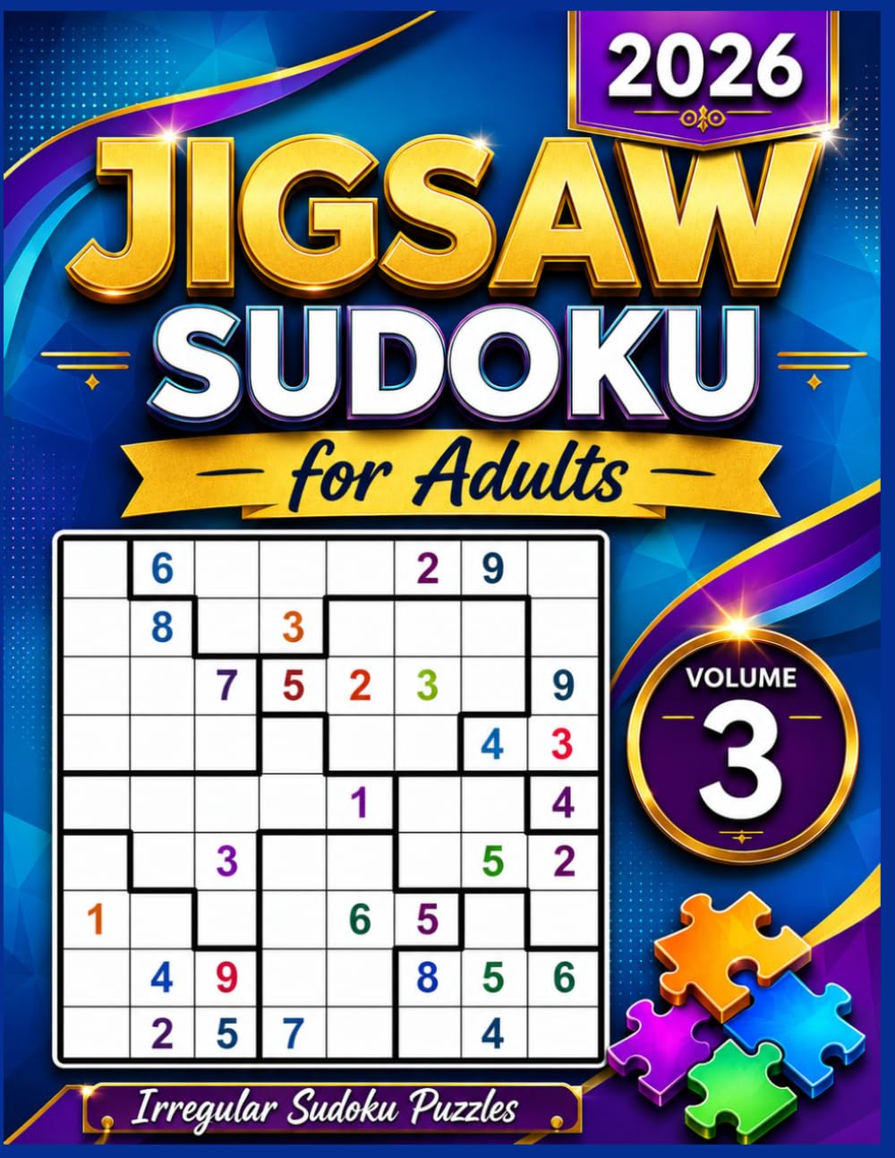 2026 jigsaw sudoku for Adults Volume 3: 300 Easy to Hard Irregular Sudoku Puzzles
