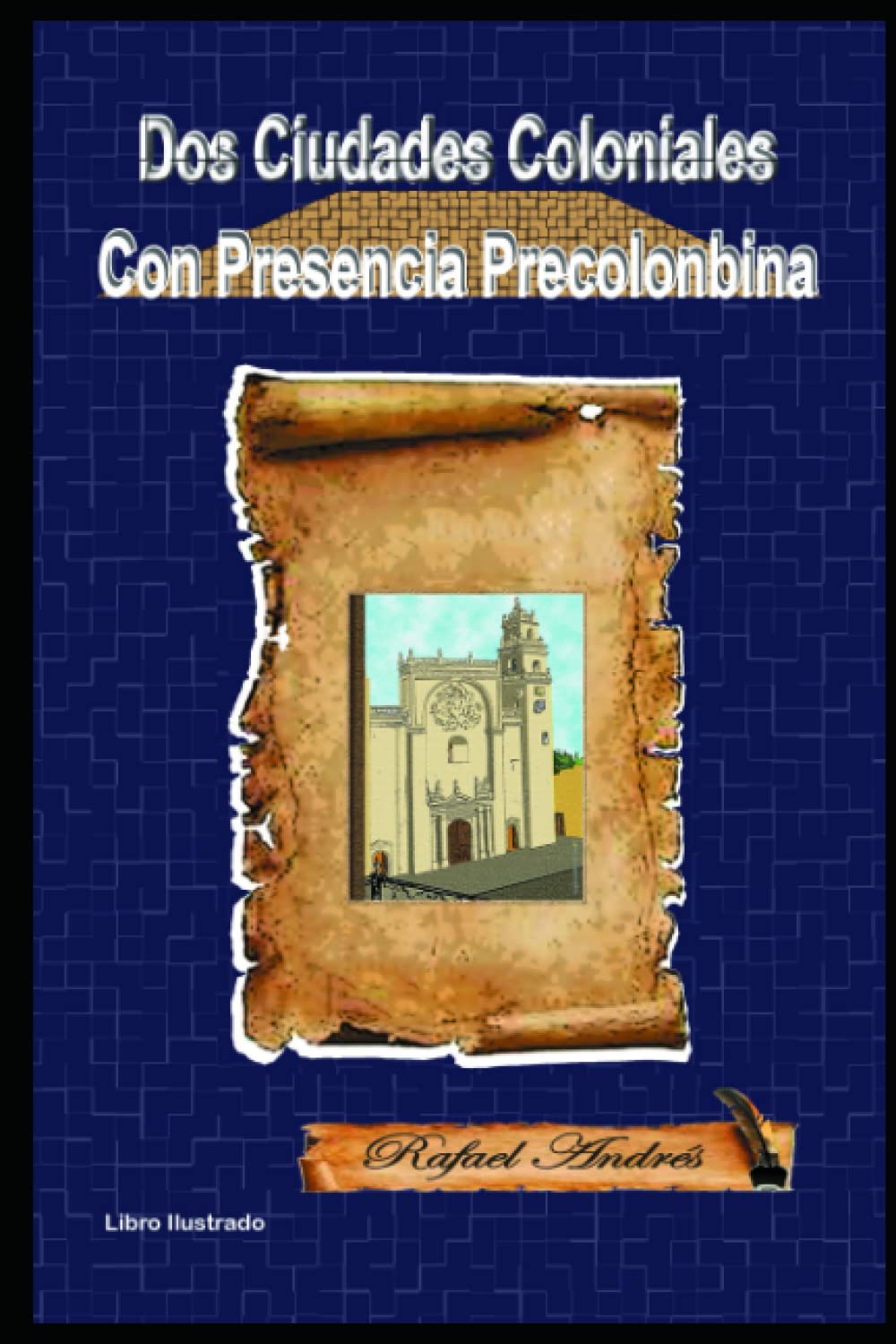 Dos Ciudades Coloniales: Con presencia Precolombina (Spanish Edition)