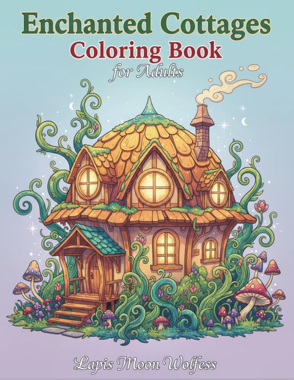 Enchanted Cottages Coloring Book for Adults: Whimsical Cozy Fantasy Homes with Relaxing and Easy-to-Color Illustrations for Stress Relief