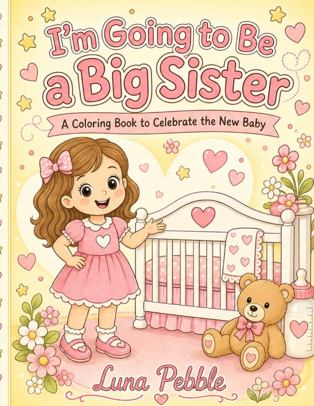 I'm Going to Be a Big Sister: A Coloring Book to Celebrate the New Baby