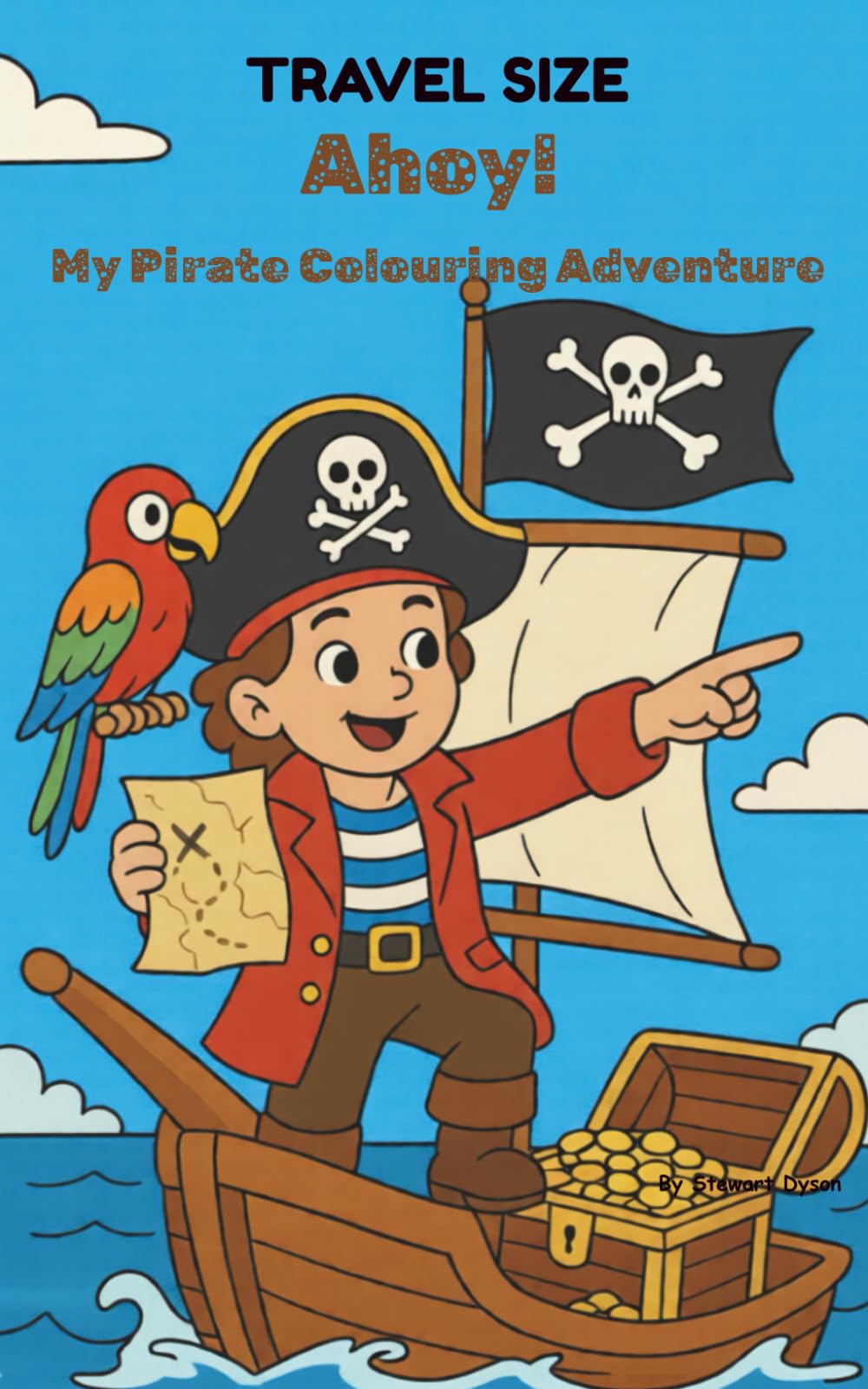 Ahoy! My Pirate Colouring Adventure: A 71-page Colouring Book - TRAVEL SIZE 12.5 x 20 cm (5" x 8") (TRAVEL SIZE Colouring Books)