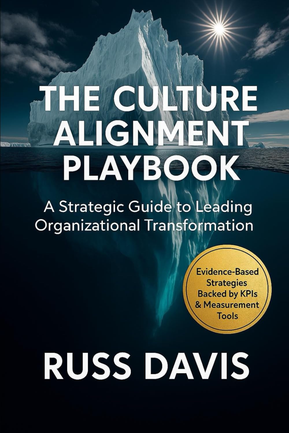 The Culture Alignment Playbook: A Strategic Guide to Leading Organizational Transformation