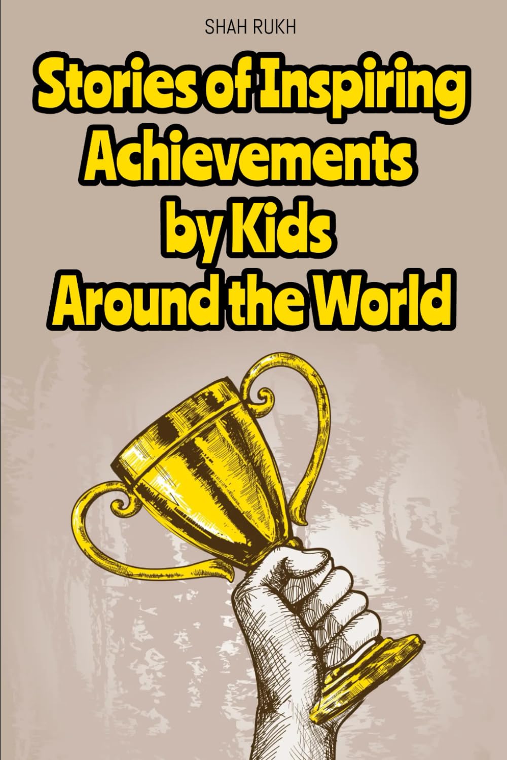 Stories of Inspiring Achievements by Kids Around the World (Learning Books For Kids & Teens)
