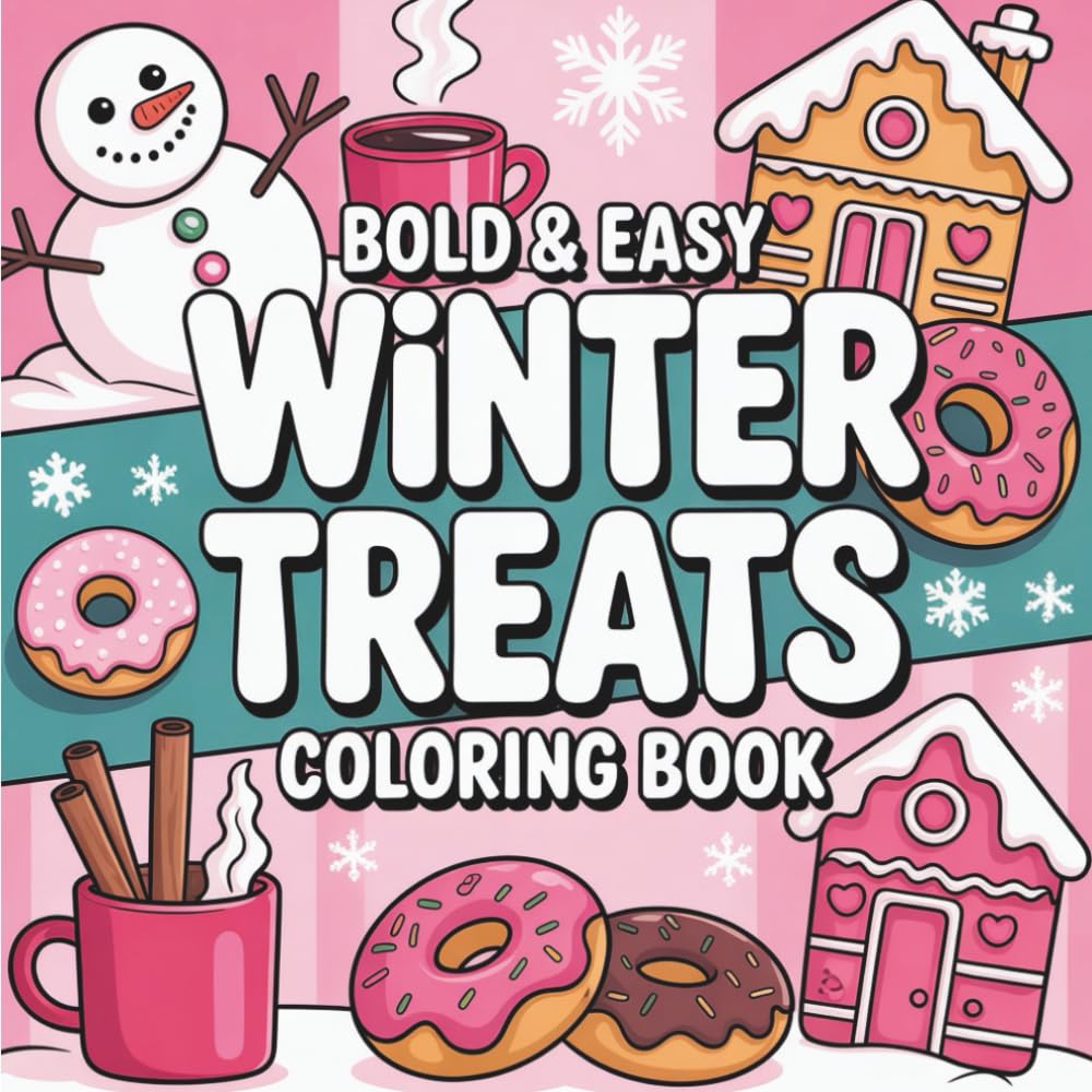 Bold & Easy Winter Treats Coloring Book: Coloring Book for All Ages, Bold and Easy, Simple and Big Designs for Relaxation Featuring Gingerbread, ... & Easy Coloring) (Big & Bold Foodie Fun)