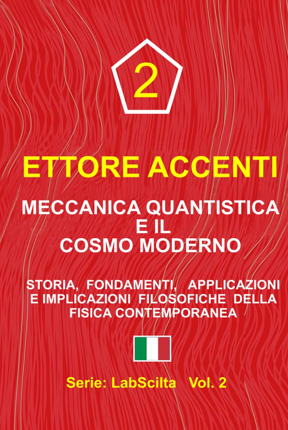 MECCANICA QUANTISTICA E IL COSMO MODERNO: Storia, fondamenti, applicazioni e implicazioni filosofiche della fisica contemporanea (LabSciIta)