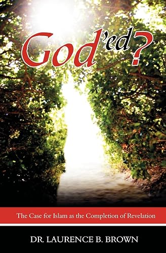 God'ed?: The Case for Islam As the Completion of Revelation