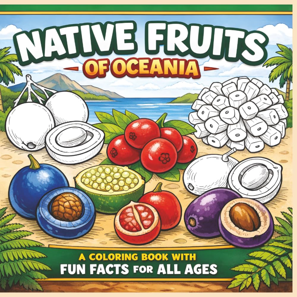 Native Fruits of Oceania: A Coloring Book with Fun Facts for All Ages|Bold Outlines|Easy to color|Stress Relief and Relaxation
