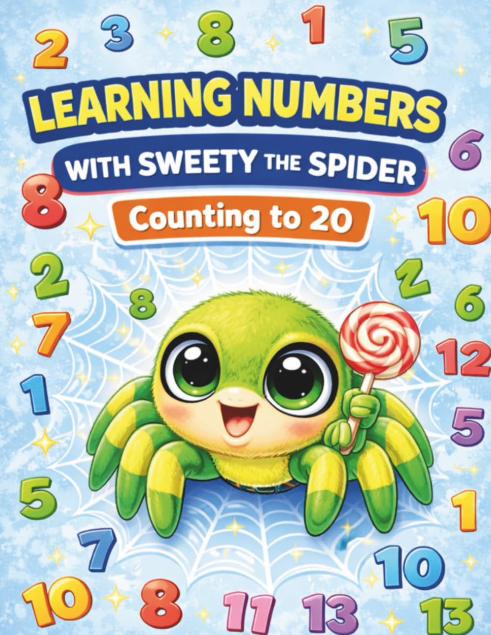 Learning numbers with Sweety the Spider. Counting to 20: Fun Coloring & Tracing Book for Kids Ages 3–6 | Counting, Writing Numbers, and Learning ... 8.5 x 11 (Learning with Sweety the Spider)