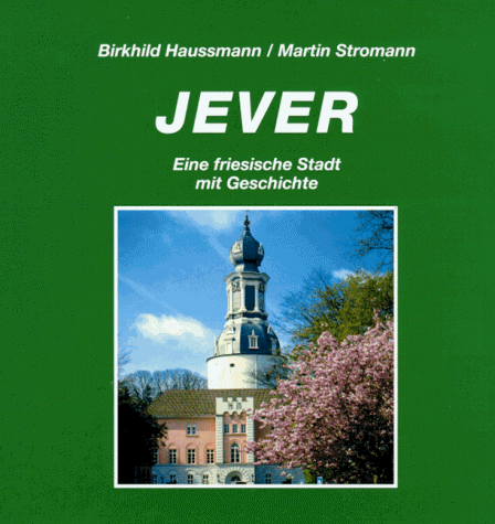 Preisvergleich Produktbild Jever: Eine friesische Stadt mit Geschichte