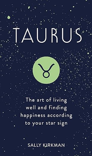 Taurus: The Art of Living Well and Finding Happiness According to Your Star Sign