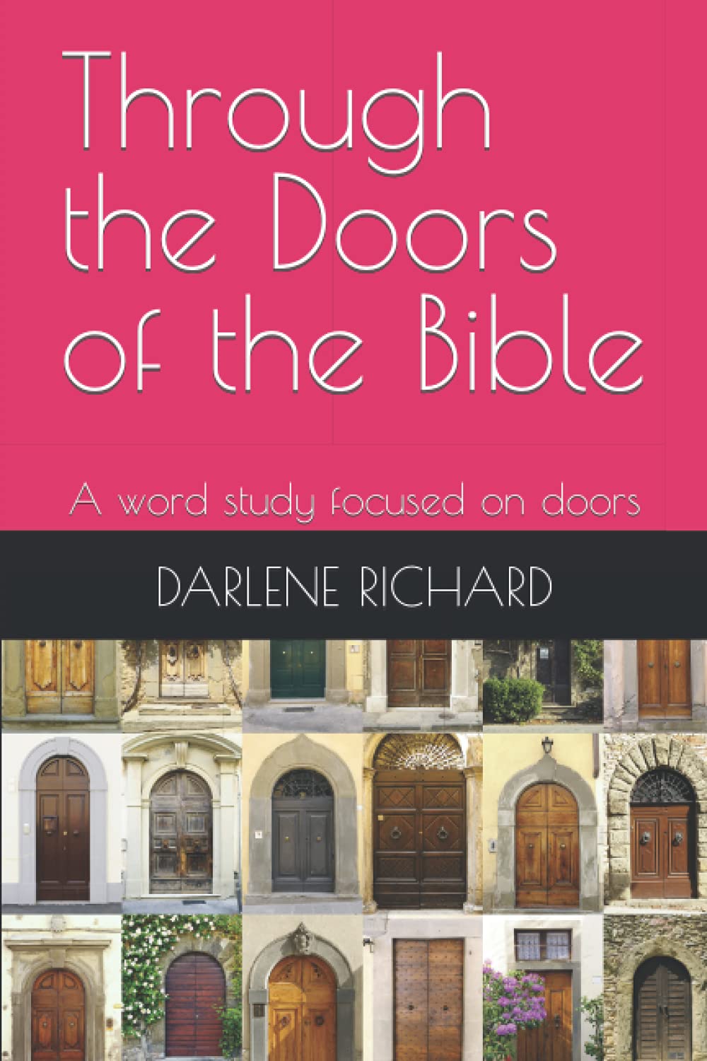 Through the Doors of the Bible: A word study focused on doors (WeakDay Devotions Series)