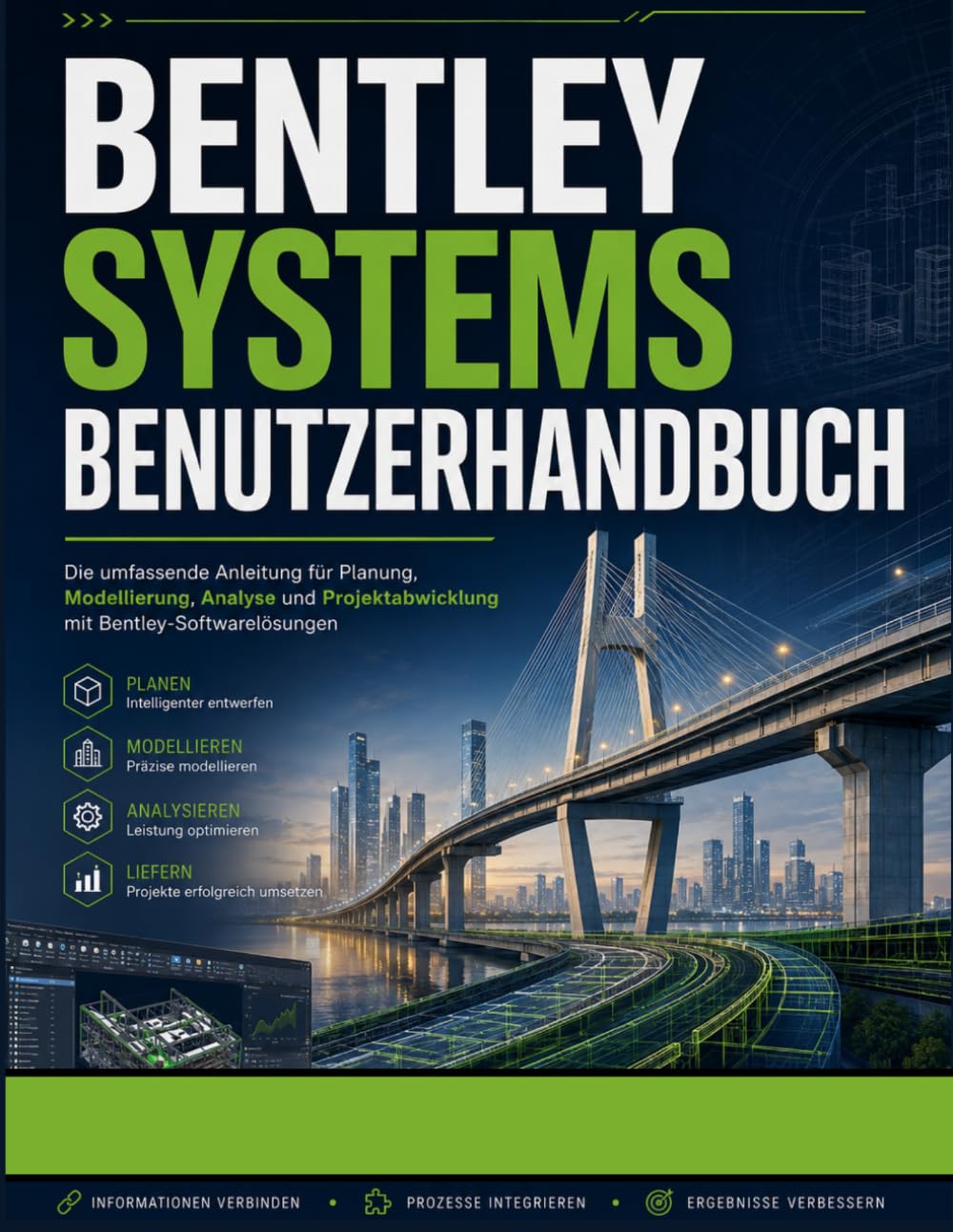 BENTLEY SYSTEMS BENUTZERHANDBUCH: Ein Schritt-für-Schritt-Praktisches Handbuch zum Meistern der Bentley-Software für Infrastrukturplanung, ... Arbeitsabläufe und Projektvisualisierung