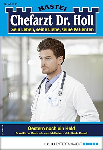 Chefarzt Dr. Holl 1853: Gestern noch ein Held