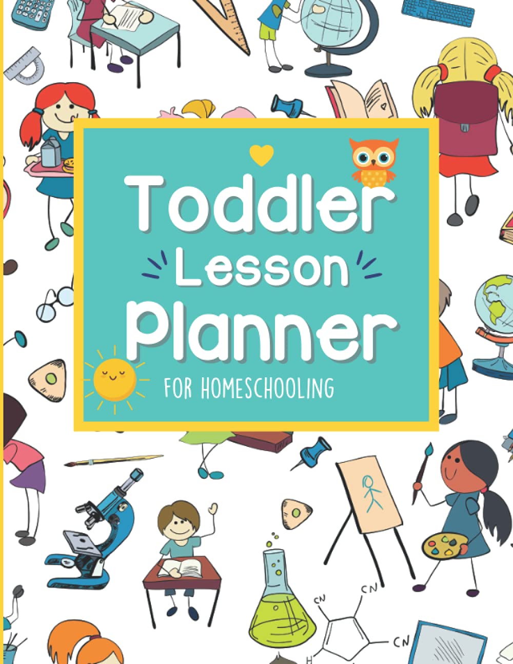 Toddler Lesson Planner for Homeschooling: A Daily Organizer and Record Keeper with Lesson Planning Sheets (Undated) for Homeschoolers
