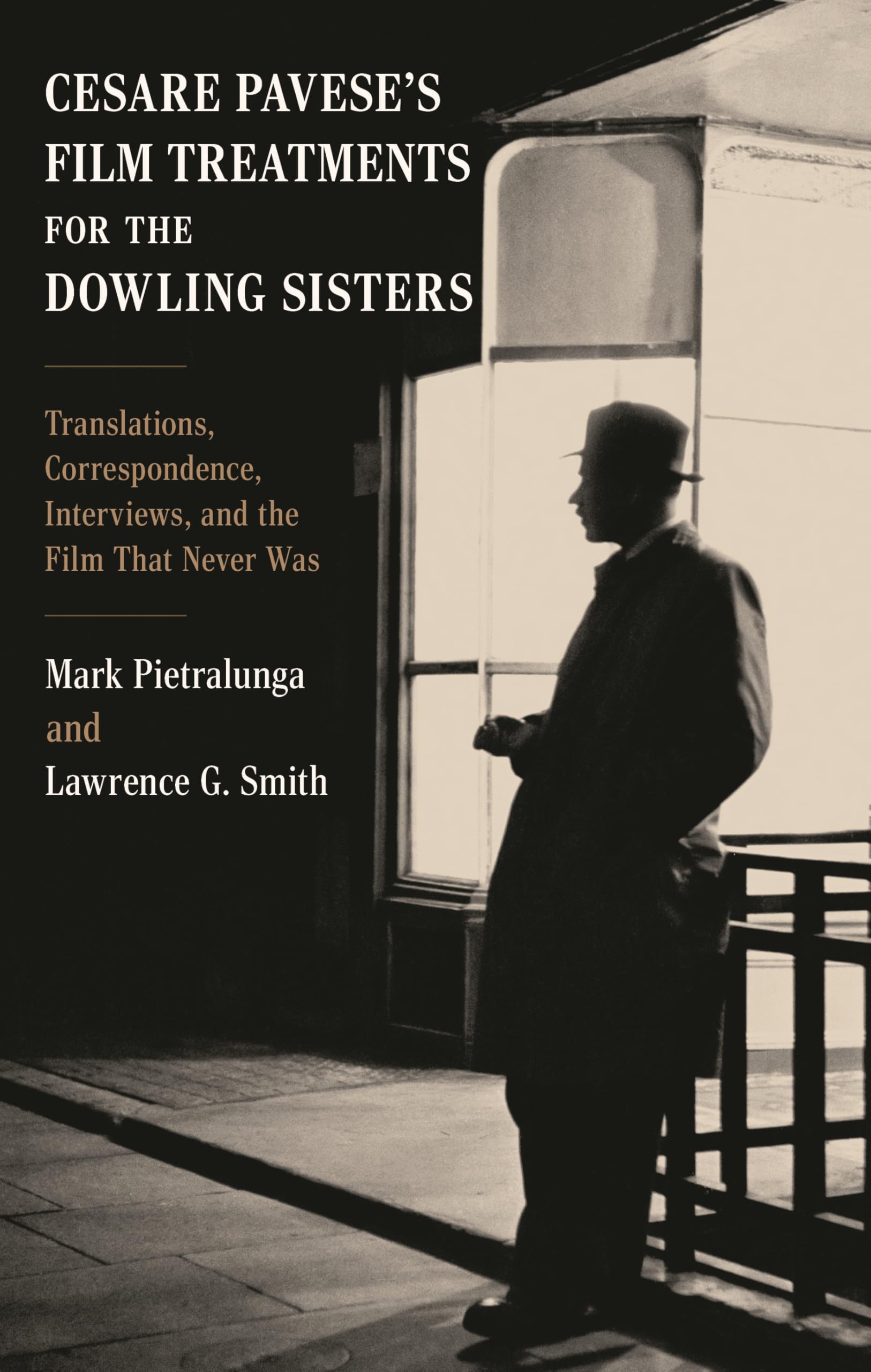 Cesare Pavese’s Film Treatments for the Dowling Sisters: Translations, Correspondence, Interviews, and the Film That Never Was