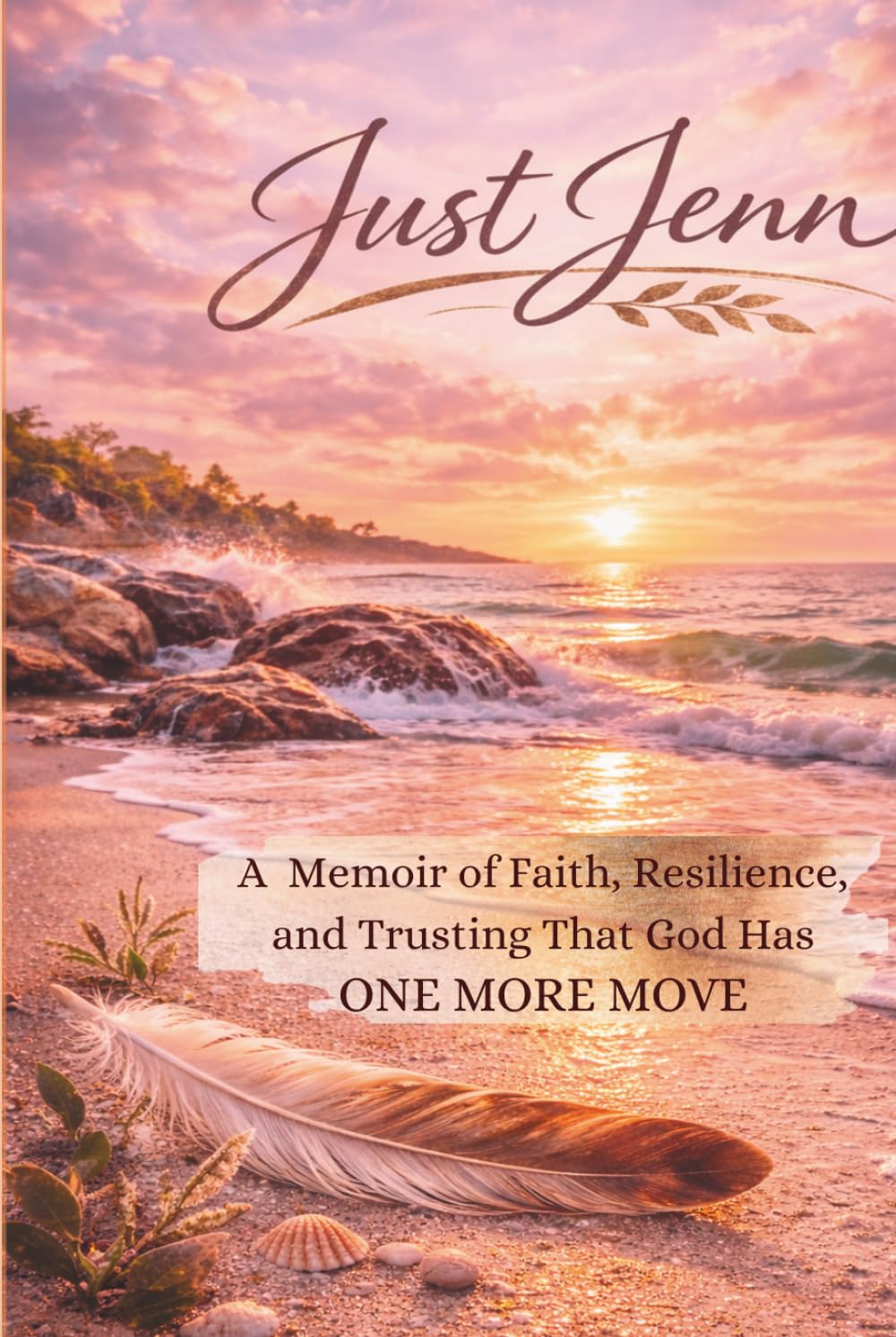 Just Jenn: A Memoir of Faith, Resilience, and Trusting That God Has One More Move