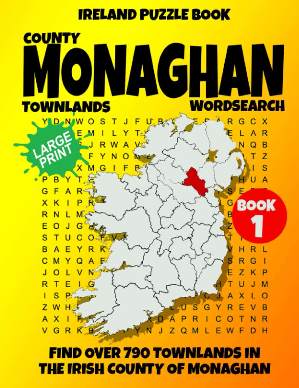 Ireland Puzzle Book County of Monaghan Word Search (Book 1): Find over 790 Townlands in this beautiful Irish County. Large Print for Adults, Seniors and Lovers of Geography and History