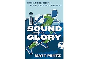 The Sound and the Glory: A Testimony of the Seattle Sounders in MLS