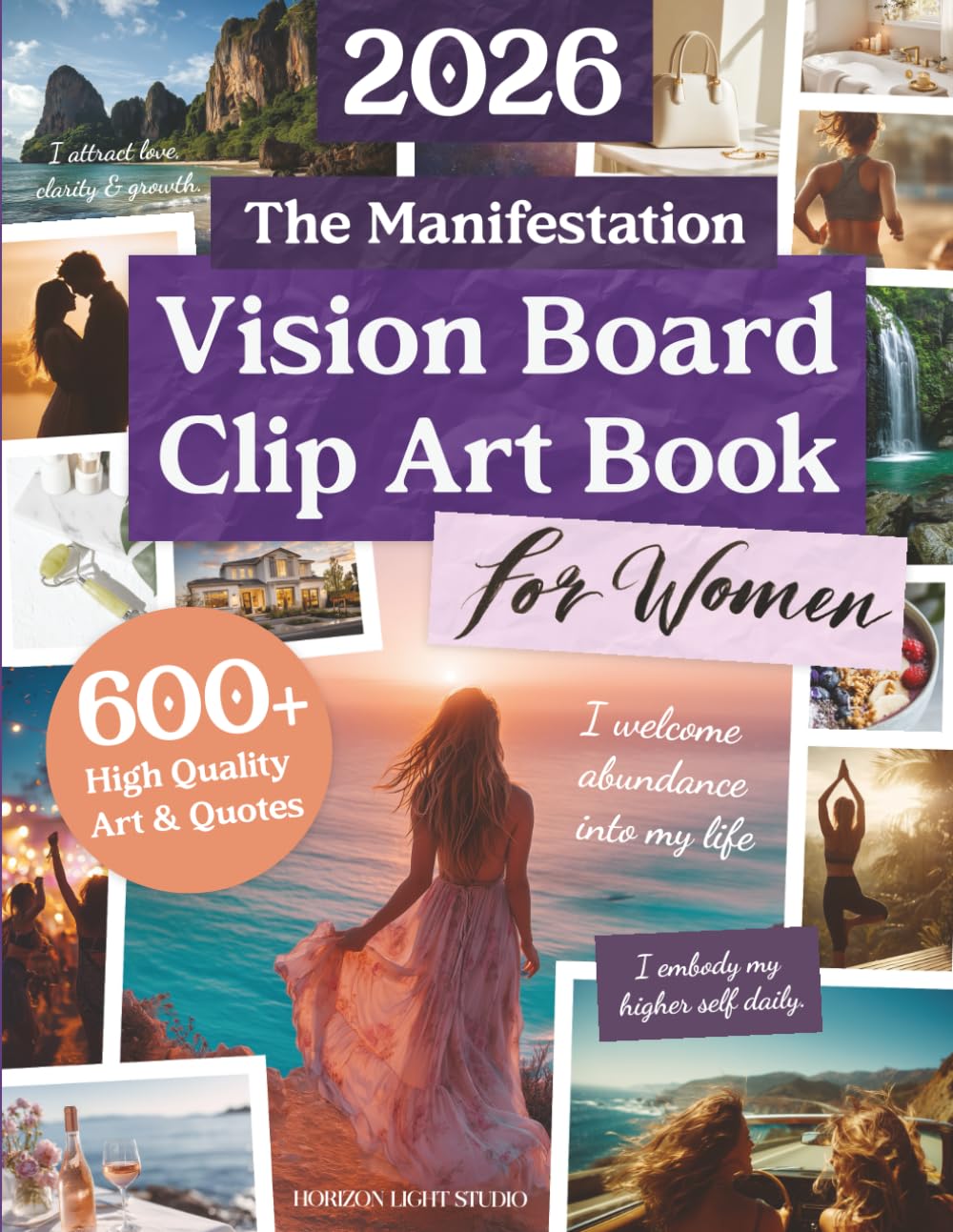 The Manifestation Vision Board Clip Art Book For Women: Aesthetic Art & Affirmations To Manifest Your Dream Life of Health, Wealth, Love, Abundance & Spirituality (2026 Vision Board Supplies)