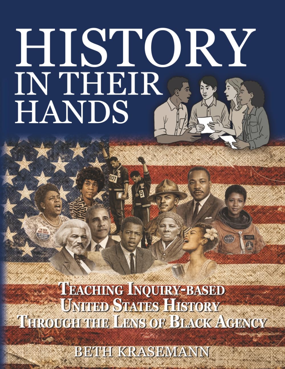 History in Their Hands: Teaching Inquiry-Based United States History Through the Lens of Black Agency