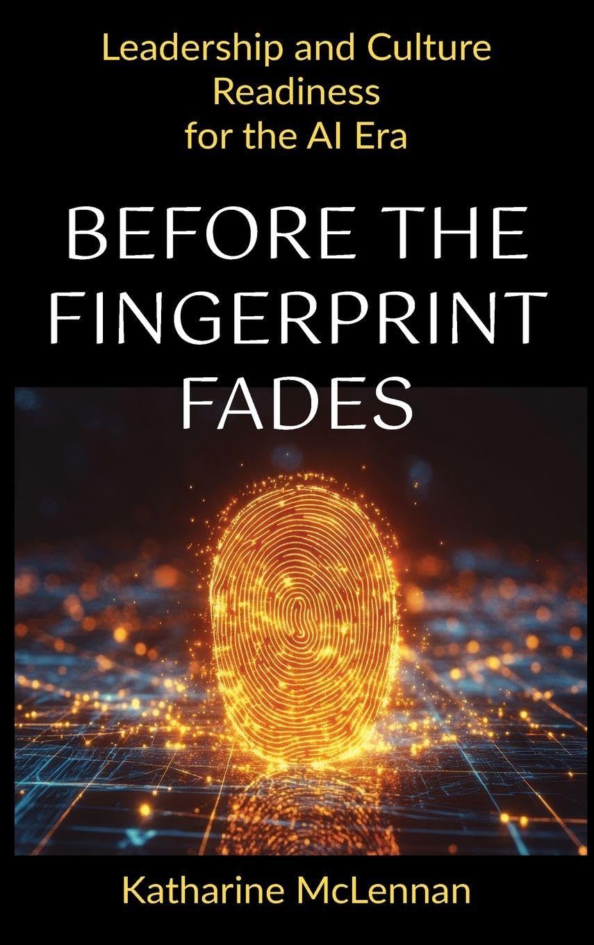 Before the Fingerprint Fades: Leadership and Culture Readiness for the AI Era