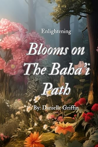 Enlightening Blooms on the Baha'i Path