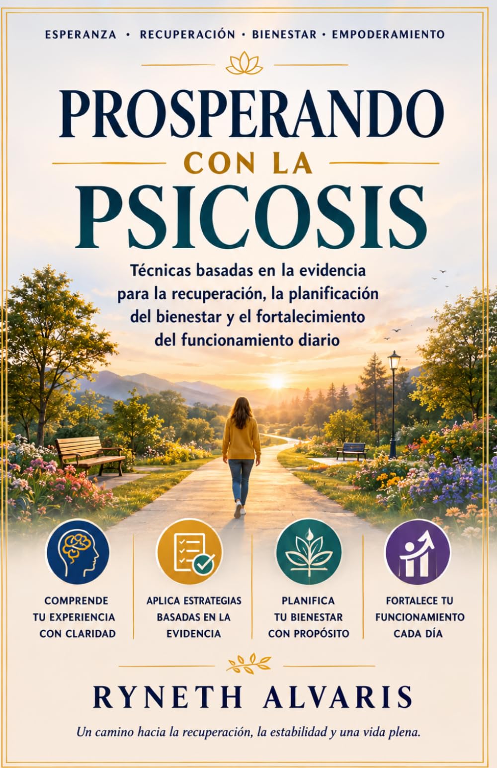 Prosperando con la psicosis: Técnicas basadas en la evidencia para la recuperación, la planificación del bienestar y el fortalecimiento del funcionamiento diario