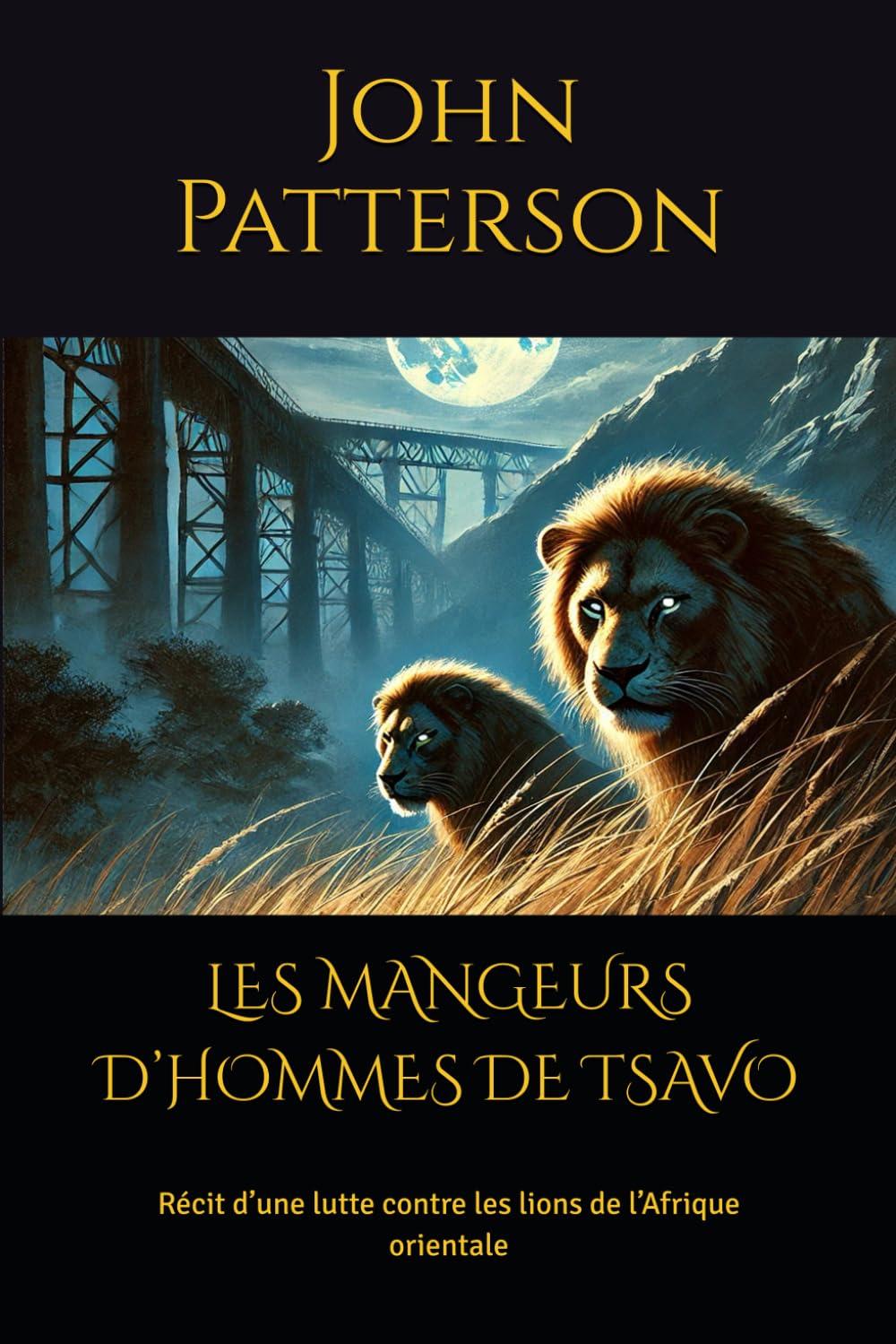 LES MANGEURS D’HOMMES DE TSAVO: Récit d’une lutte contre les lions de l’Afrique orientale