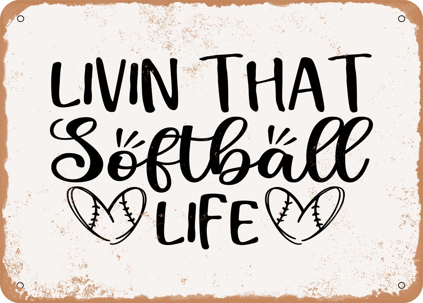 Metal Sign - Livin That softball Life - Vintage Rusty Look Sign home decor