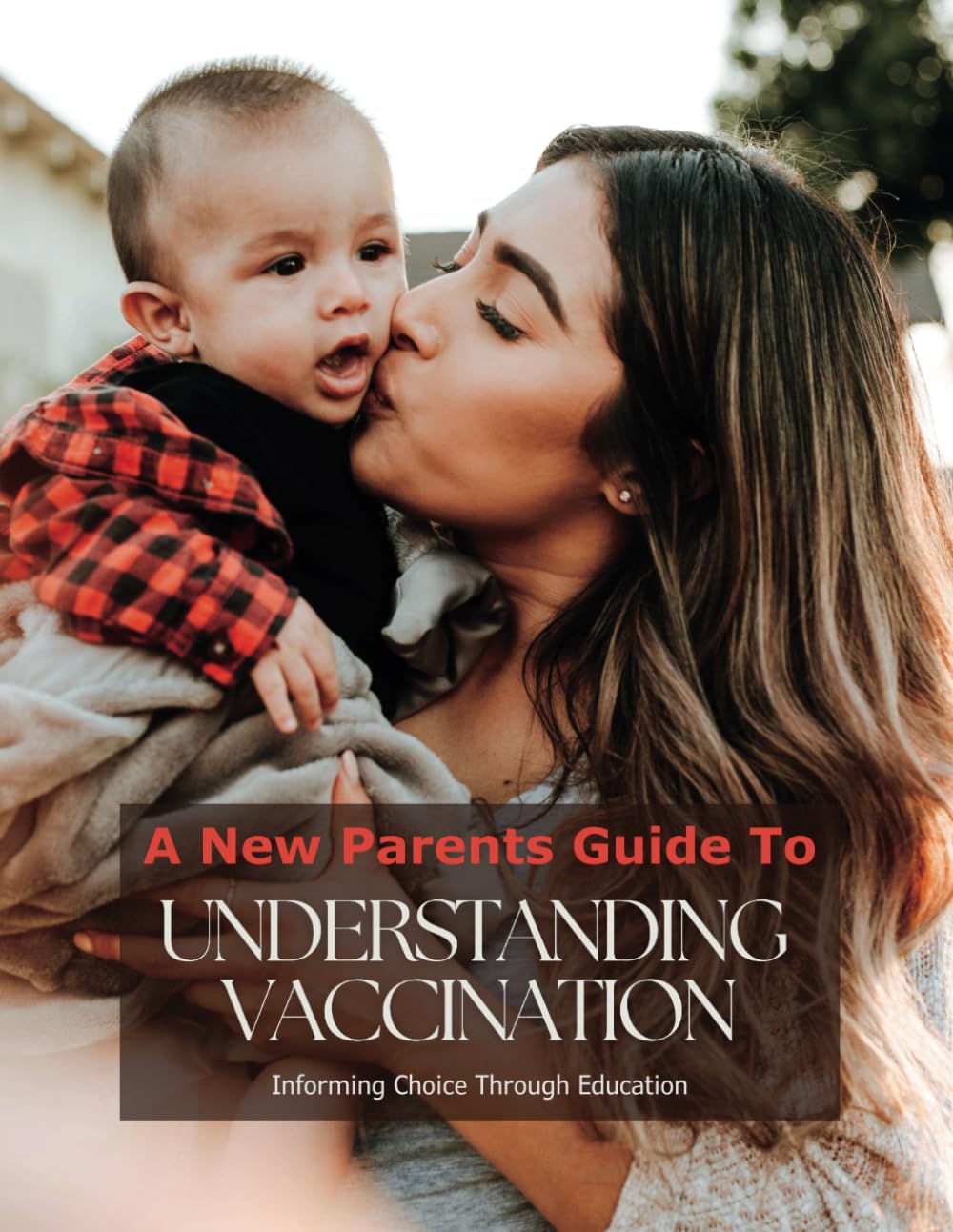 A New Parents Guide To Understanding Vaccination: Informing Choice Through Education