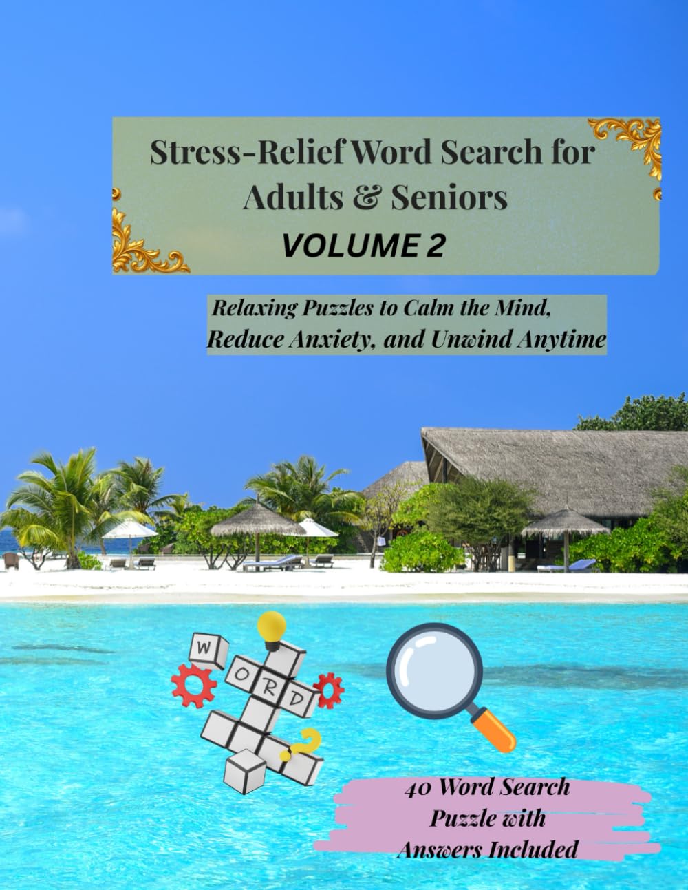 Stress Relief Word Search for Adults & Seniors Volume 2: 40 Calming Puzzles to Unwind, Refocus and find Peace
