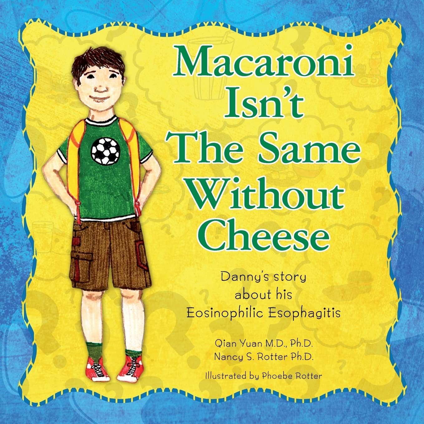 Macaroni Isn't The Same Without Cheese: Danny's story about his Eosinophilic Esophagitis
