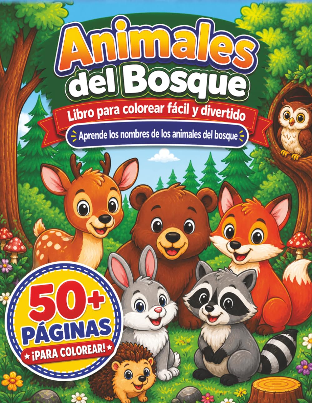 Animales del Bosque para Colorear: Libro para colorear fácil y divertido para niños | Aprende los nombres de los animales del bosque con más de 50 adorables ilustraciones