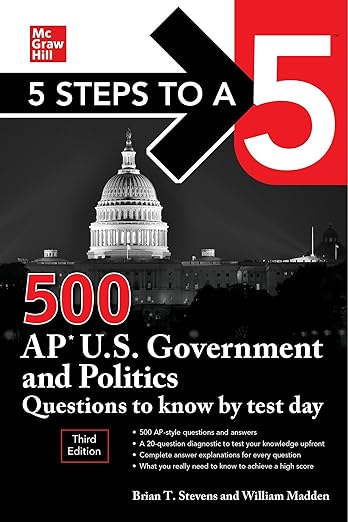 5 Steps to a 5: 500 AP U.S. Government and Politics Questions to Know by Test Day, Third Edition