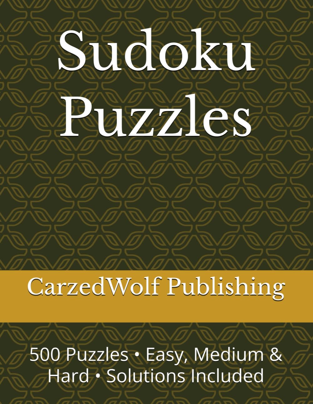 Sudoku Puzzles: 500 Puzzles • Easy, Medium & Hard • Solutions Included