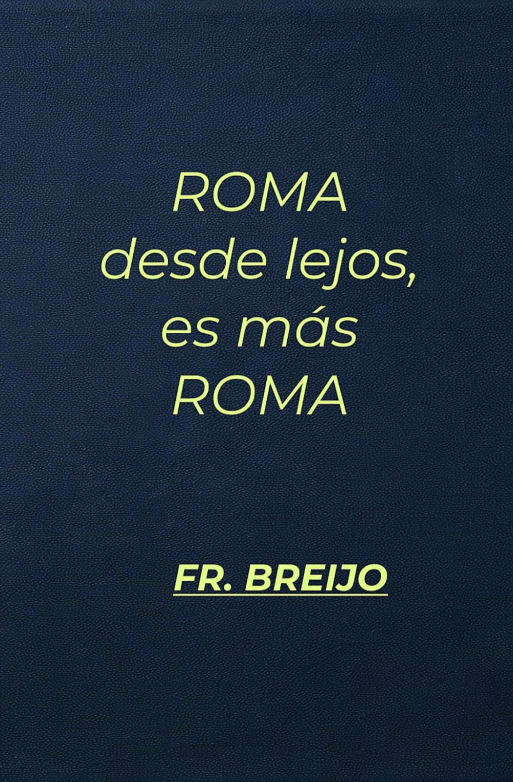 ROMA de lejos es más ROMA: Apuntes de un viejo sin beneficiarios (Filosofía Esencial)